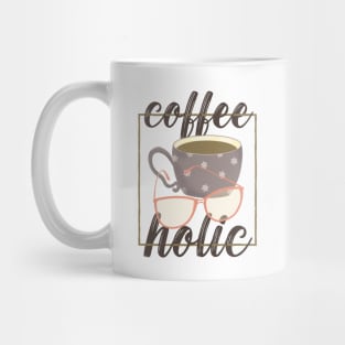 Coffeeholic for Coffee Lovers Mug